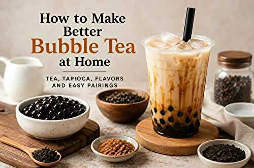 Homemade Bubble Tea Guide: Tea, Pearls & Flavor Ideas