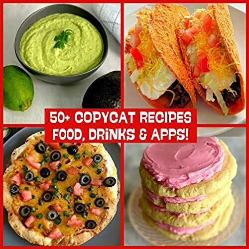 50+ Easy Restaurant Copycat Recipes