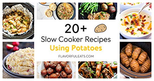 20+ Slow Cooker Recipes Using Potatoes