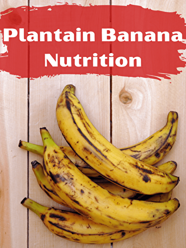Plantain Banana Nutrition - Healthier Steps