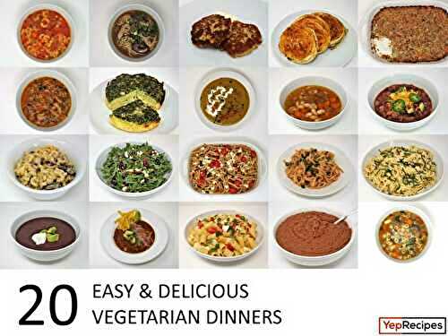 20 Easy and Delicious Vegetarian Dinners