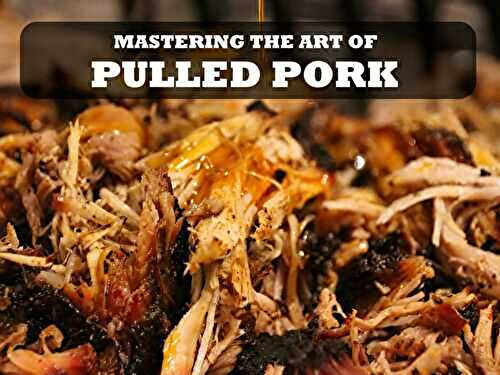 Creating the Perfect Pulled Pork Meal