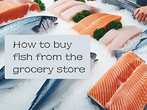 Tips for Buying Fish at the Grocery Store