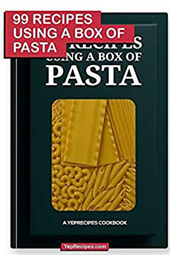 99 Recipes Using a Box of Pasta