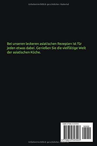 Asiatisches Kochbuch: Genießen Sie eine große Auswahl an asiatischen Rezepten. Tauchen Sie ein in die einzigartige Welt der asiatischen Küche.