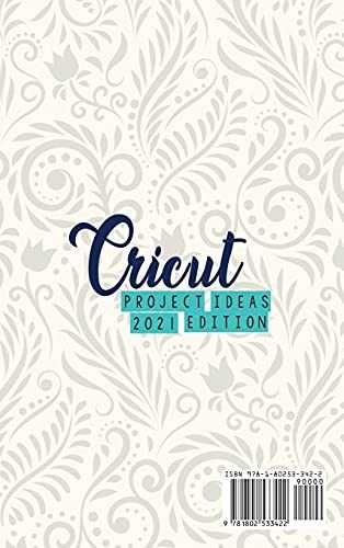 Cricut project ideas 2021 edition: The Latest Complete Guide with Over 200 Project Ideas for Cricut Maker, Explore Air 2 and Design Space