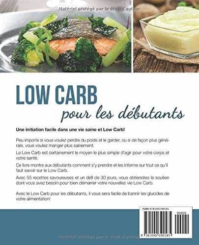 Low Carb pour Débutants: Défi de 30 jours et 55 recettes savoureuses - Mincir rapidement et sainement sans avoir faim avec le régime Low Carb - Principes de base, recettes et plan