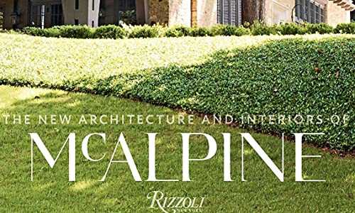 Poetry of Place: The New Architecture and Interiors of McAlpine