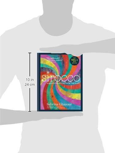 Sirocco: Fabulous Flavours from the East: The 2nd book from the bestselling author of Persiana, Feasts, Bazaar and Simply