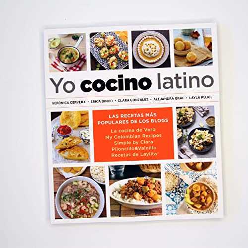 Yo cocino latino/ I Cook Latin Food: Las recetas más populares de los blogs: La cocina de Vero, My Colombian Recipes, Simple by Clara, Piloncillo&Vainilla, Recetas de Laylita